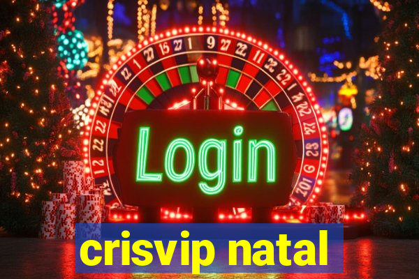 crisvip natal